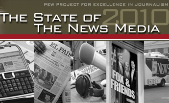 The State of the News Media 2010, from the Project for Excellence in Journalism