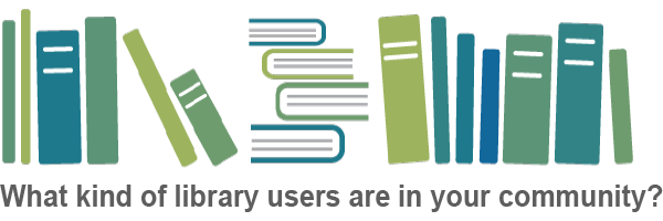 What kind of library users are in your community?