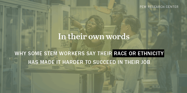 In their own words: Why some STEM workers say their race or ethncity has made it harder to succeed in their job